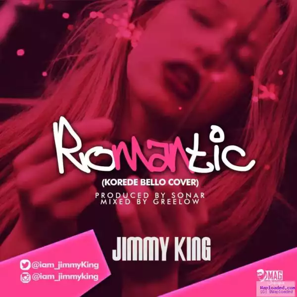 Jimmy King - Romantic (Korede Bello Cover)